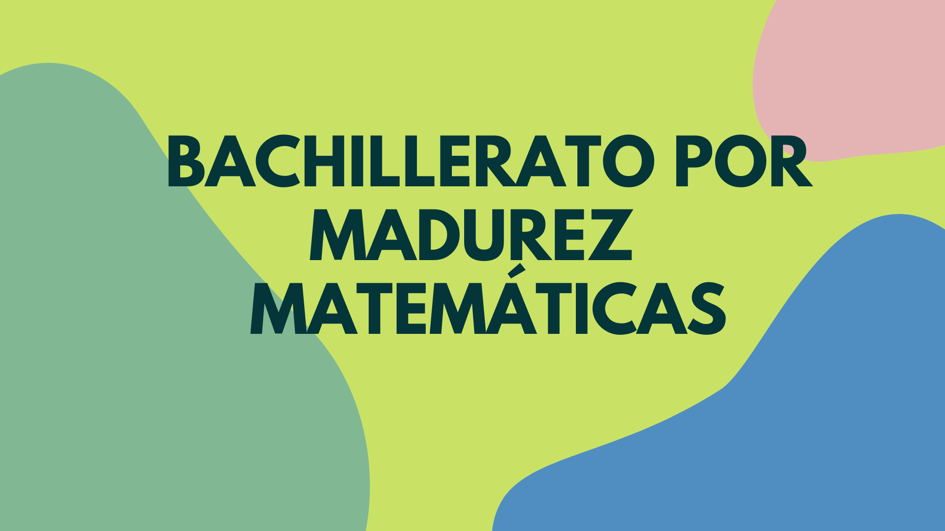 Bachillerato por madurez matemáticas